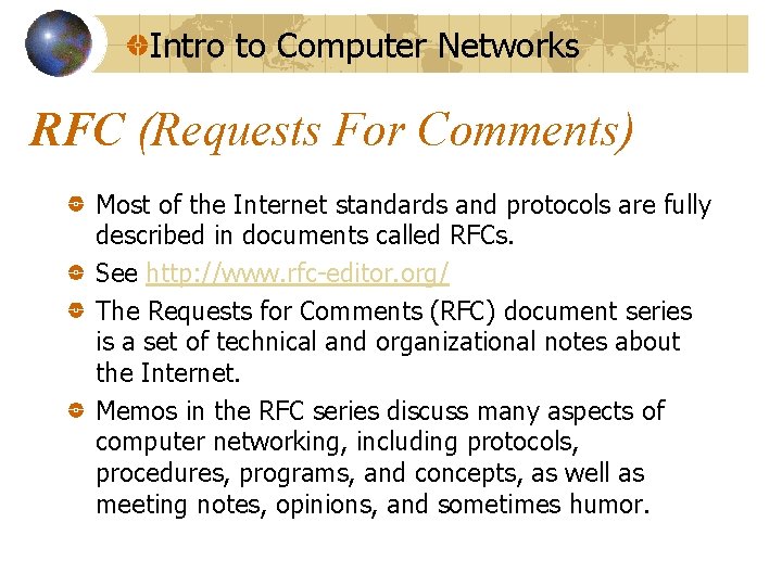 Intro to Computer Networks RFC (Requests For Comments) Most of the Internet standards and