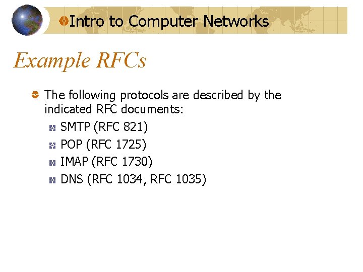Intro to Computer Networks Example RFCs The following protocols are described by the indicated
