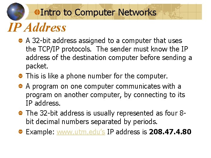 Intro to Computer Networks IP Address A 32 -bit address assigned to a computer