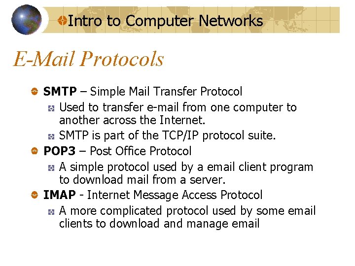 Intro to Computer Networks E-Mail Protocols SMTP – Simple Mail Transfer Protocol Used to