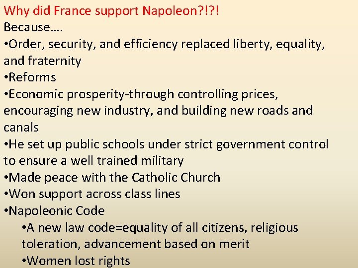 Why did France support Napoleon? !? ! Because…. • Order, security, and efficiency replaced