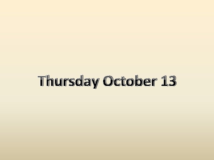 Thursday October 13 