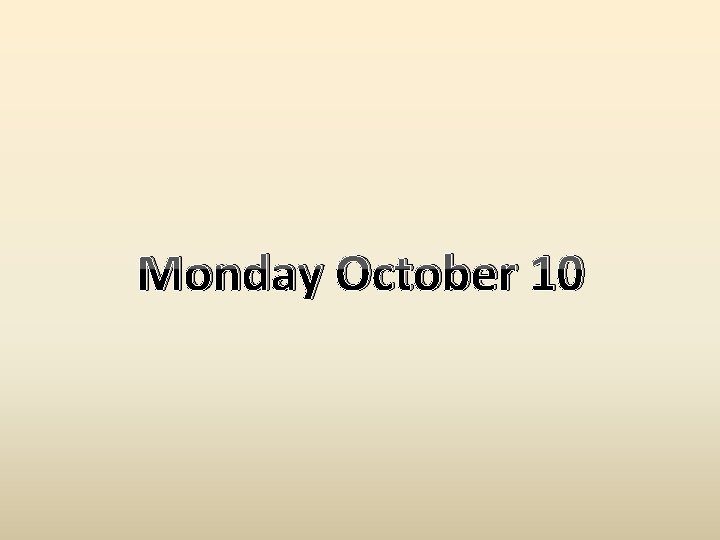 Monday October 10 