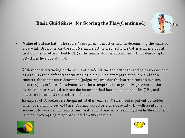  Basic Guidelines for Scoring the Play(Continued) • Value of a Base Hit –