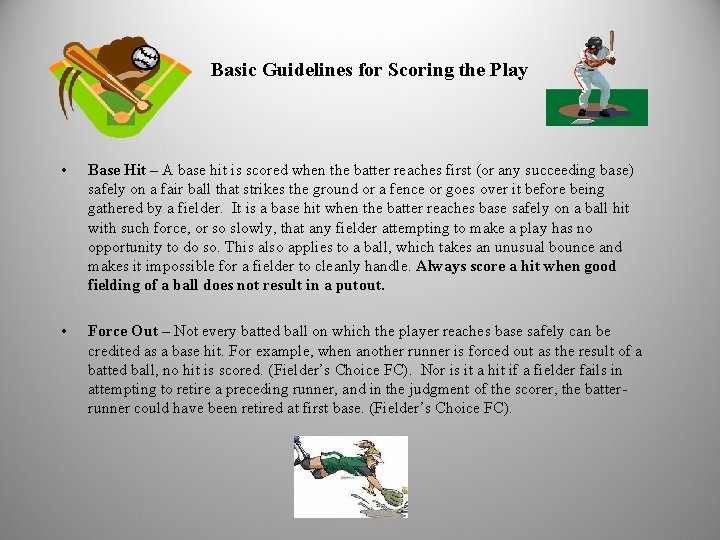 Basic Guidelines for Scoring the Play • Base Hit – A base hit is