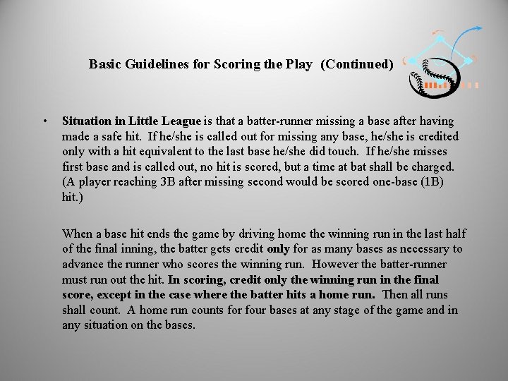  Basic Guidelines for Scoring the Play (Continued) • Situation in Little League is