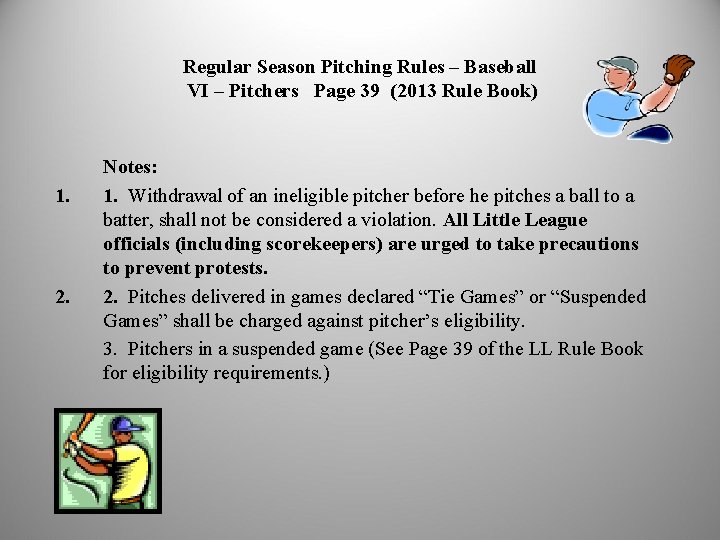Regular Season Pitching Rules – Baseball VI – Pitchers Page 39 (2013 Rule Book)