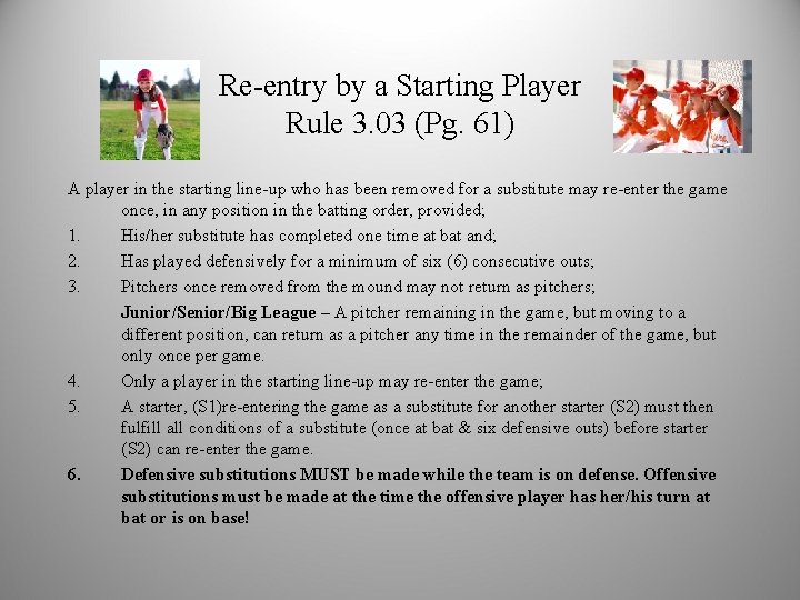 Re-entry by a Starting Player Rule 3. 03 (Pg. 61) A player in the