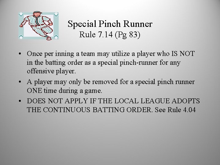 Special Pinch Runner Rule 7. 14 (Pg 83) • Once per inning a team