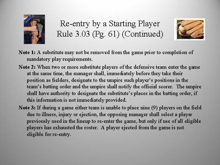 Re-entry by a Starting Player Rule 3. 03 (Pg. 61) (Continued) Note 1: A