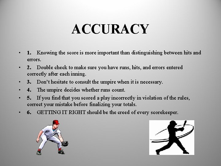 ACCURACY • • • 1. Knowing the score is more important than distinguishing between