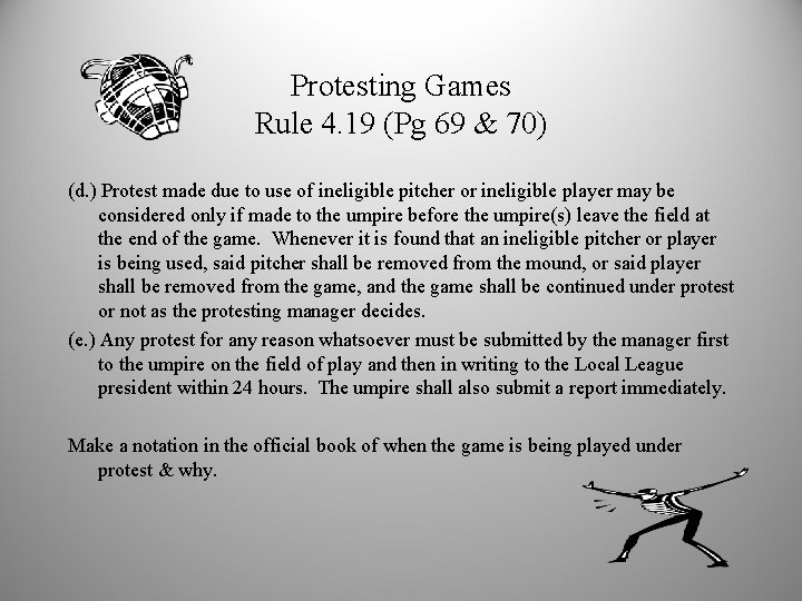 Protesting Games Rule 4. 19 (Pg 69 & 70) (d. ) Protest made due