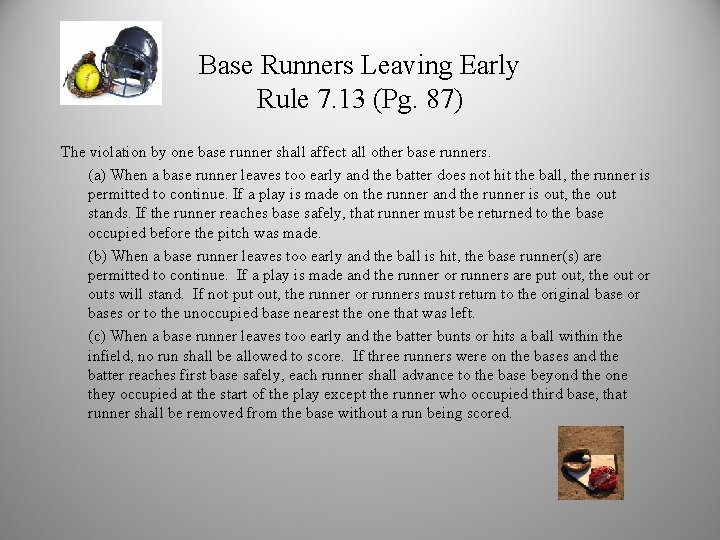 Base Runners Leaving Early Rule 7. 13 (Pg. 87) The violation by one base