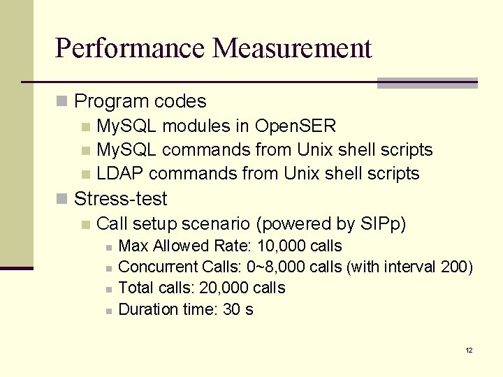 Performance Measurement n Program codes n My. SQL modules in Open. SER n My.