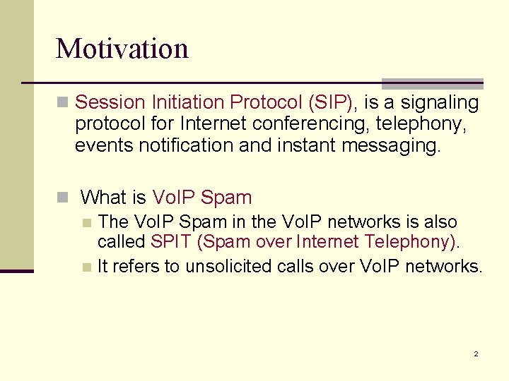 Motivation n Session Initiation Protocol (SIP), is a signaling protocol for Internet conferencing, telephony,