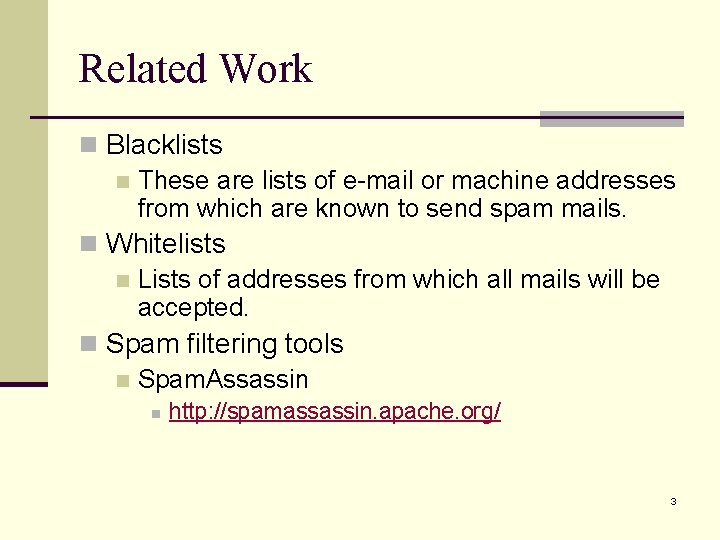 Related Work n Blacklists n These are lists of e-mail or machine addresses from