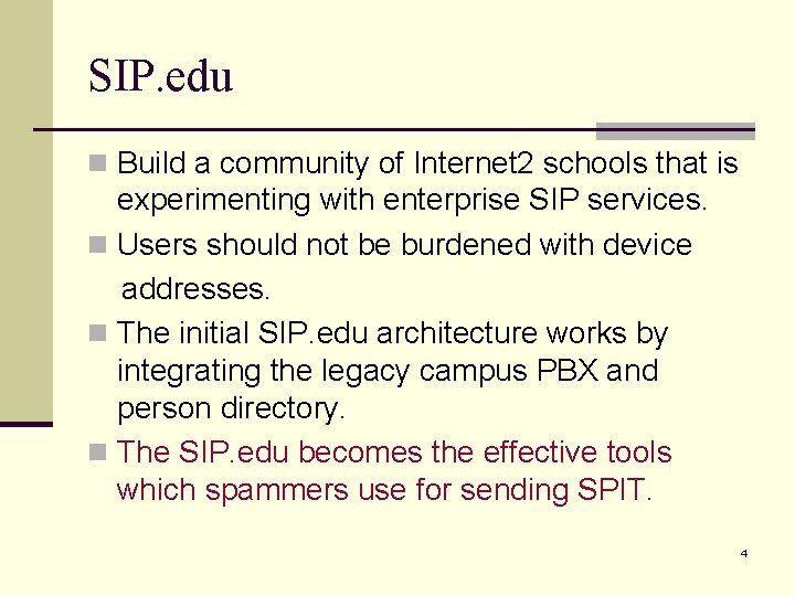 SIP. edu n Build a community of Internet 2 schools that is experimenting with