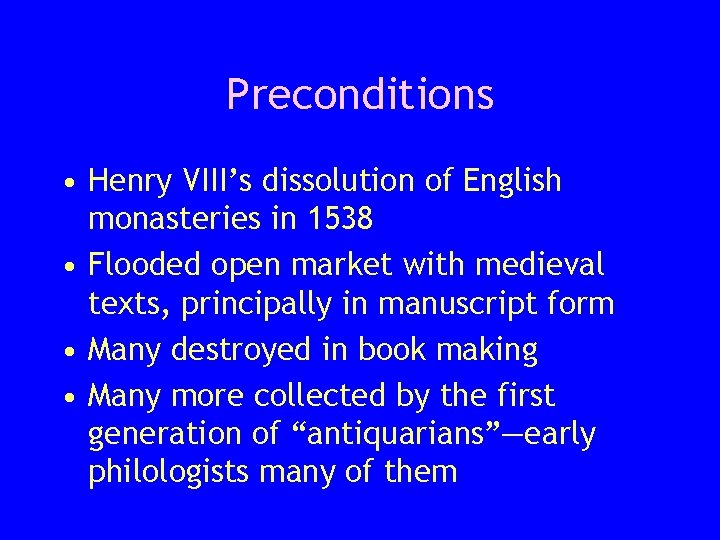 Preconditions • Henry VIII’s dissolution of English monasteries in 1538 • Flooded open market