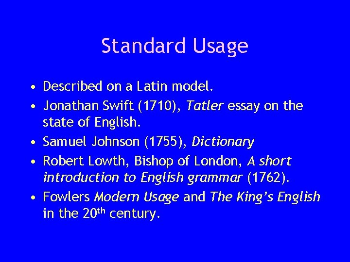 Standard Usage • Described on a Latin model. • Jonathan Swift (1710), Tatler essay