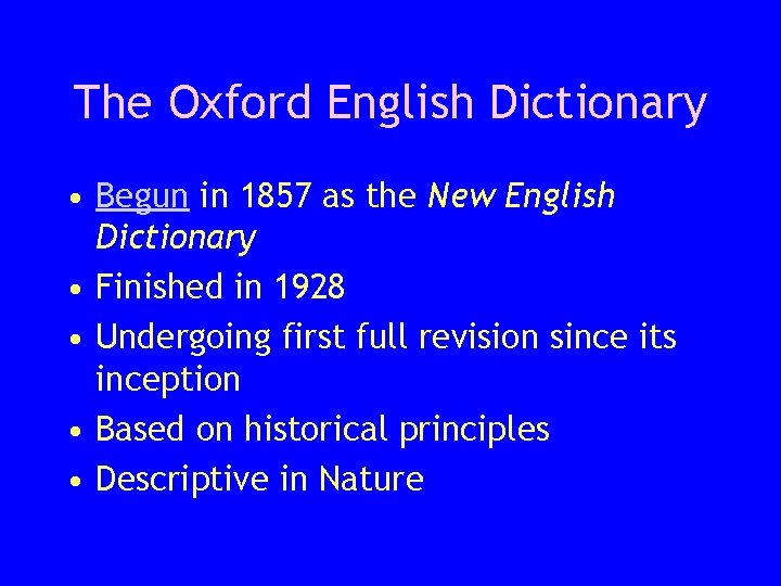 The Oxford English Dictionary • Begun in 1857 as the New English Dictionary •