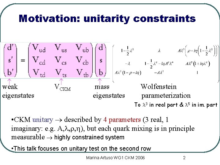 Motivation: unitarity constraints weak eigenstates VCKM mass eigenstates Wolfenstein parameterization To l 3 in