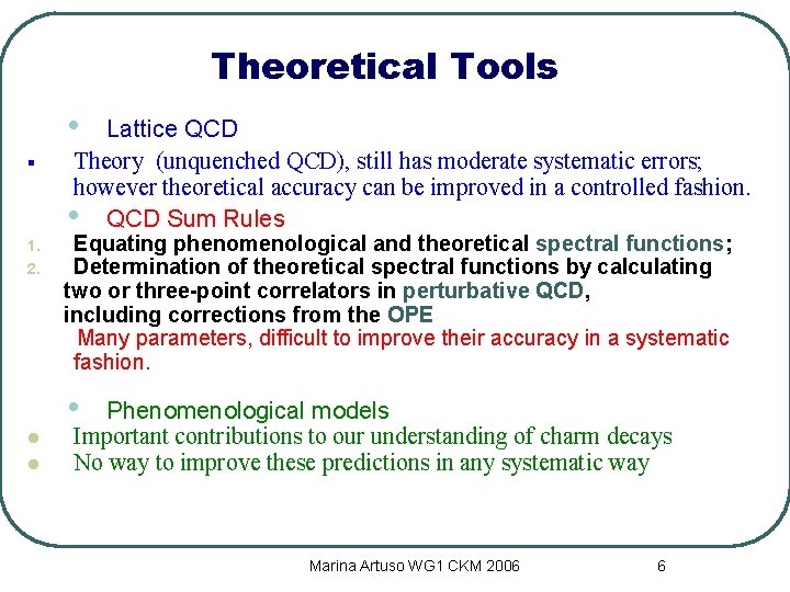 Theoretical Tools • § 1. 2. Lattice QCD Theory (unquenched QCD), still has moderate