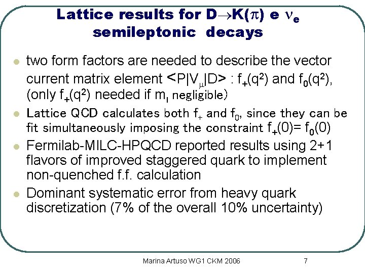 Lattice results for D K(p) e ne semileptonic decays l l two form factors