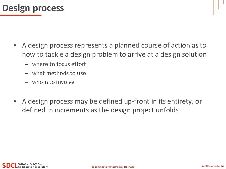 Design process • A design process represents a planned course of action as to
