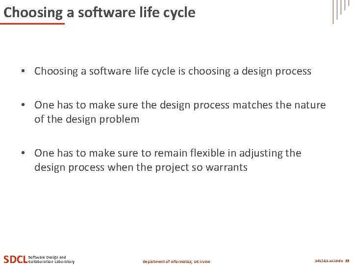 Choosing a software life cycle • Choosing a software life cycle is choosing a