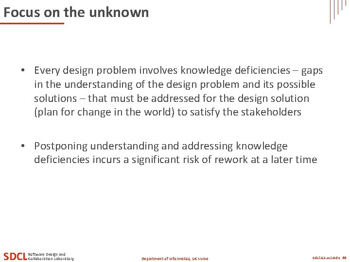 Focus on the unknown • Every design problem involves knowledge deficiencies – gaps in