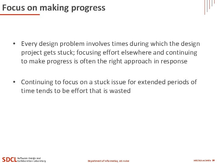 Focus on making progress • Every design problem involves times during which the design