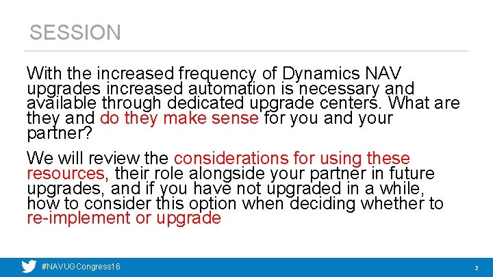 SESSION With the increased frequency of Dynamics NAV upgrades increased automation is necessary and