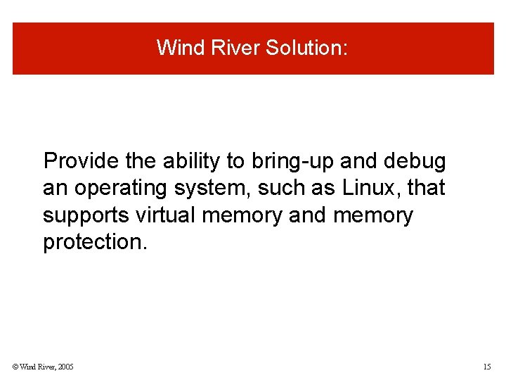 Wind River Solution: Provide the ability to bring-up and debug an operating system, such Wind River Solution: Provide the ability to bring-up and debug an operating system, such