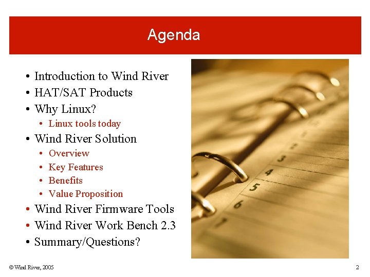 Agenda • Introduction to Wind River • HAT/SAT Products • Why Linux? • Linux Agenda • Introduction to Wind River • HAT/SAT Products • Why Linux? • Linux