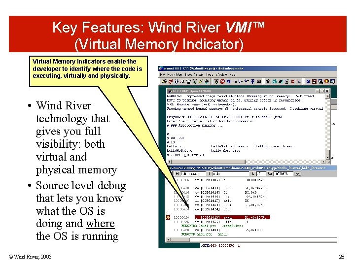 Key Features: Wind River VMI™ (Virtual Memory Indicator) Virtual Memory Indicators enable the developer Key Features: Wind River VMI™ (Virtual Memory Indicator) Virtual Memory Indicators enable the developer