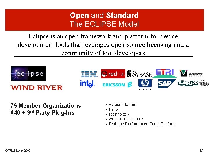 Open and Standard The ECLIPSE Model Eclipse is an open framework and platform for Open and Standard The ECLIPSE Model Eclipse is an open framework and platform for