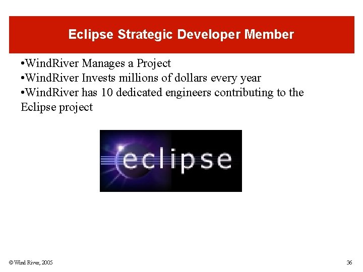 Eclipse Strategic Developer Member • Wind. River Manages a Project • Wind. River Invests Eclipse Strategic Developer Member • Wind. River Manages a Project • Wind. River Invests