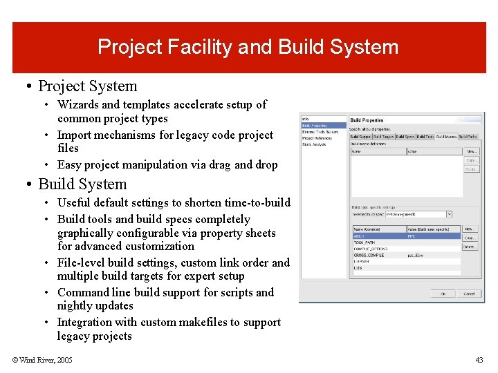 Project Facility and Build System • Project System • Wizards and templates accelerate setup Project Facility and Build System • Project System • Wizards and templates accelerate setup