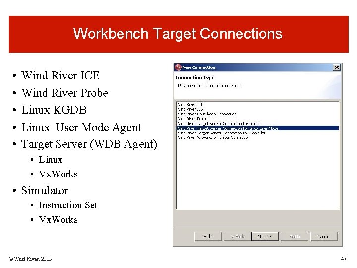 Workbench Target Connections • • • Wind River ICE Wind River Probe Linux KGDB Workbench Target Connections • • • Wind River ICE Wind River Probe Linux KGDB