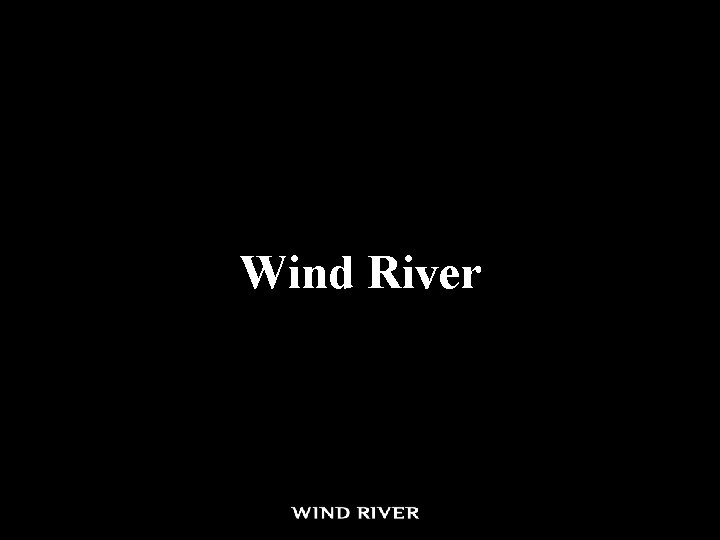 Wind River • Thank You! Wind River • Thank You!