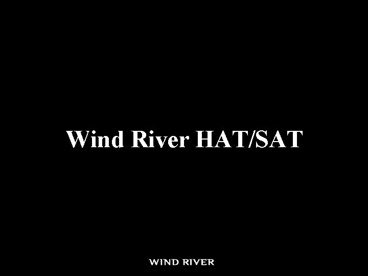 Wind River HAT/SAT Wind River HAT/SAT