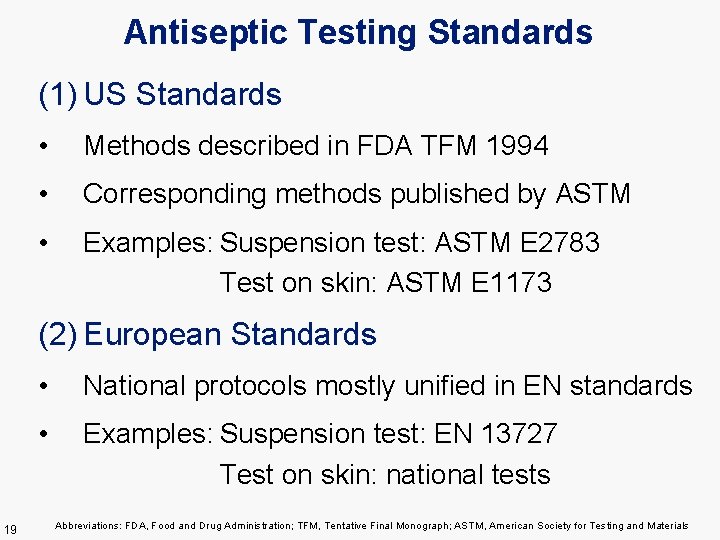 Antiseptic Testing Standards (1) US Standards • Methods described in FDA TFM 1994 •