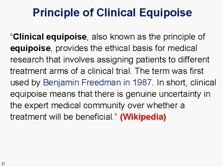 Principle of Clinical Equipoise “Clinical equipoise, also known as the principle of equipoise, provides