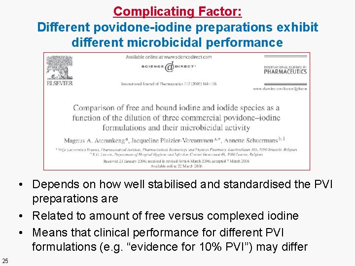 Complicating Factor: Different povidone-iodine preparations exhibit different microbicidal performance • Depends on how well