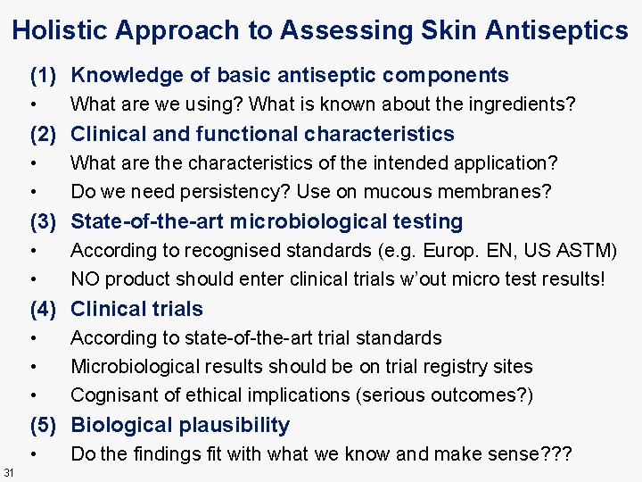 Holistic Approach to Assessing Skin Antiseptics (1) Knowledge of basic antiseptic components • What