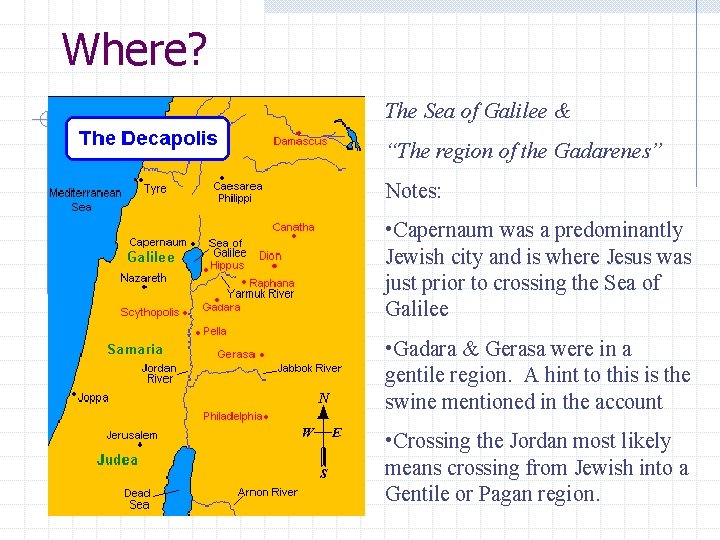 Where? The Sea of Galilee & “The region of the Gadarenes” Notes: • Capernaum