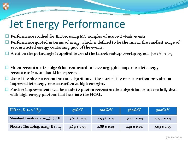 Jet Energy Performance � Performance studied for ILD 00, using MC samples of 10, Jet Energy Performance � Performance studied for ILD 00, using MC samples of 10,