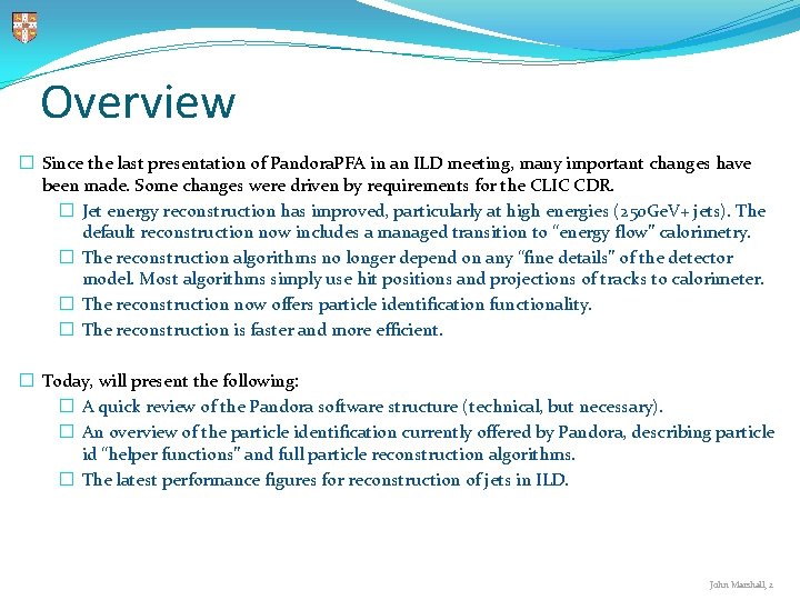 Overview � Since the last presentation of Pandora. PFA in an ILD meeting, many Overview � Since the last presentation of Pandora. PFA in an ILD meeting, many