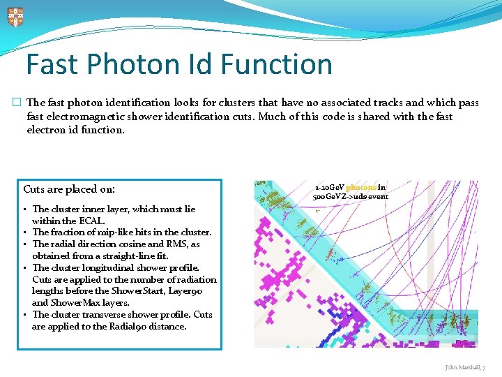 Fast Photon Id Function � The fast photon identification looks for clusters that have Fast Photon Id Function � The fast photon identification looks for clusters that have