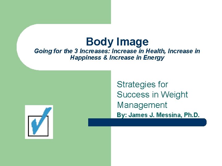 Body Image Going for the 3 Increases: Increase in Health, Increase in Happiness &